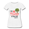 I am the Planting of the Lord Women’s Premium T-Shirt  EU/US - white