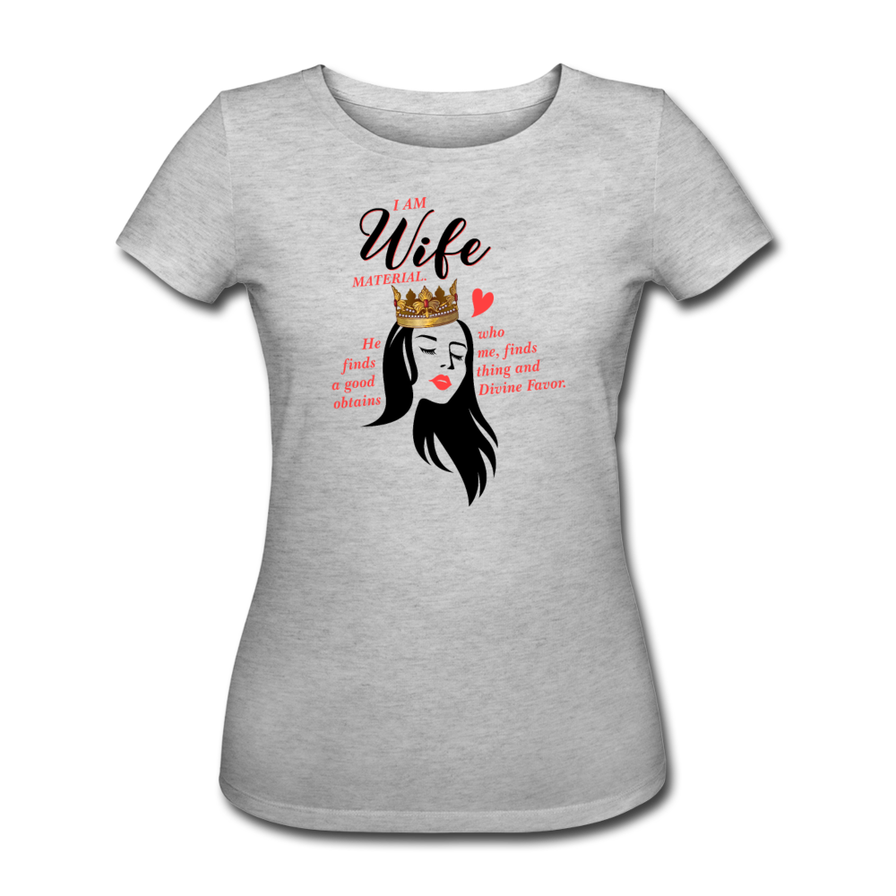 A Wife Material. Women’s Organic T-Shirt - heather grey