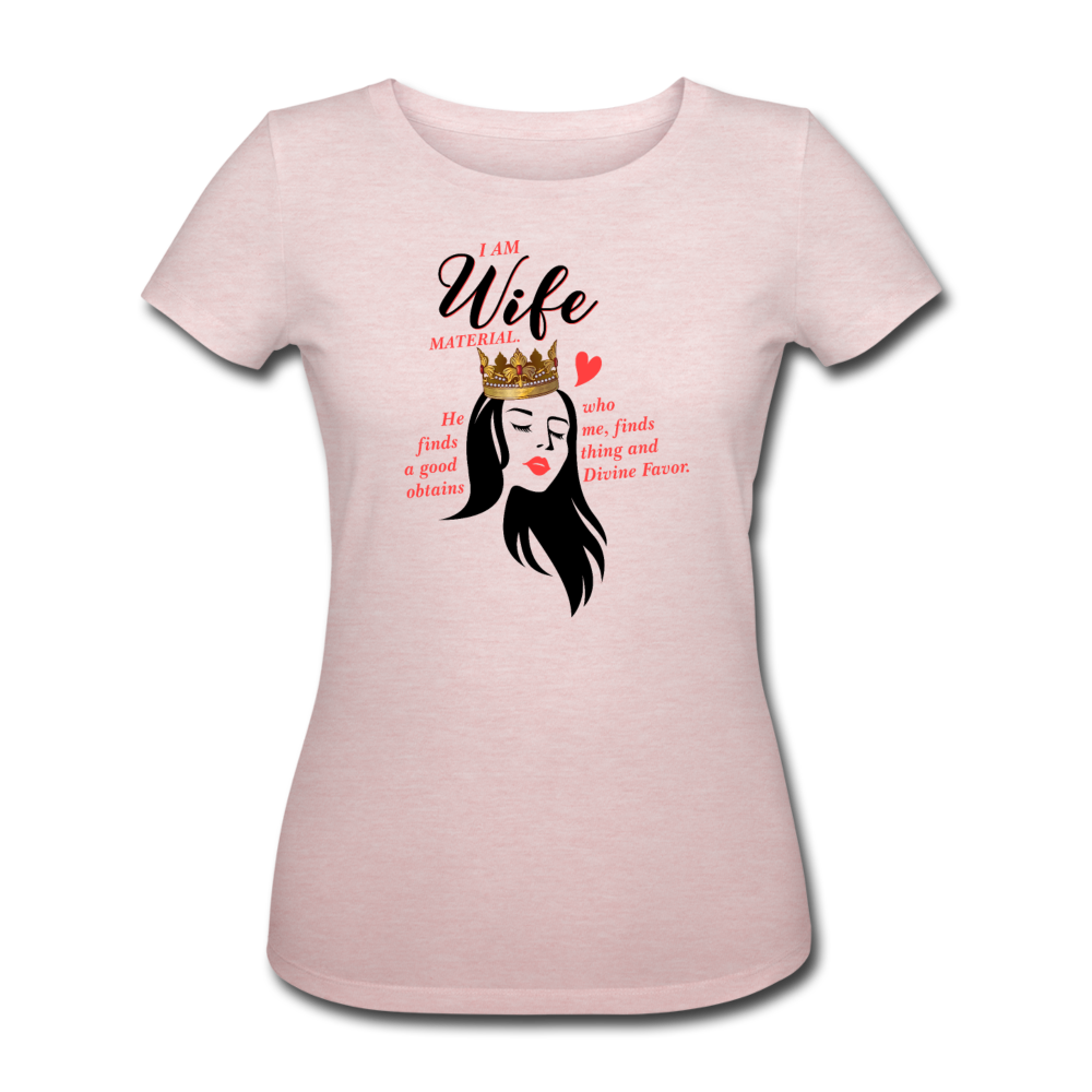 A Wife Material. Women’s Organic T-Shirt - cream heather pink